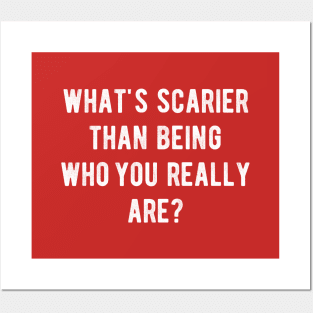 What's scarier than being who you really are? Posters and Art